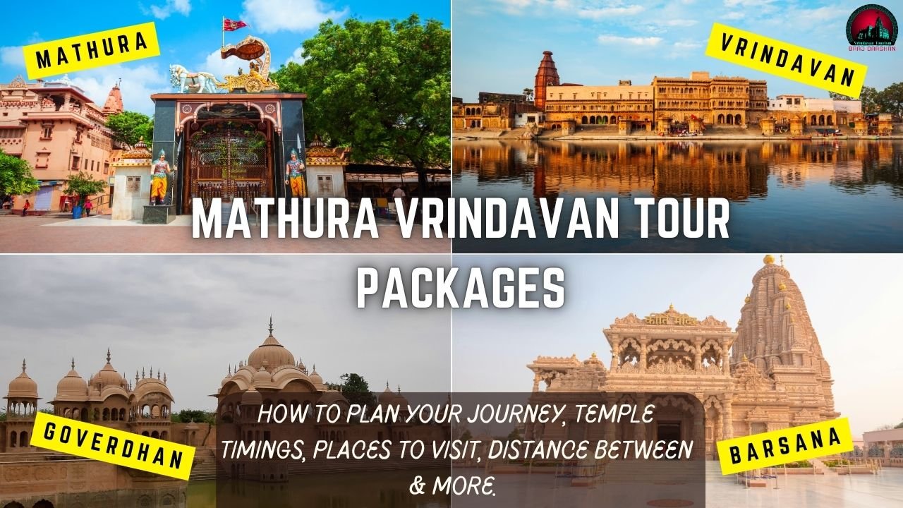 Mathura Vrindavan Tour Packages / Temple Timings, Places To Visit, Distance Between & More