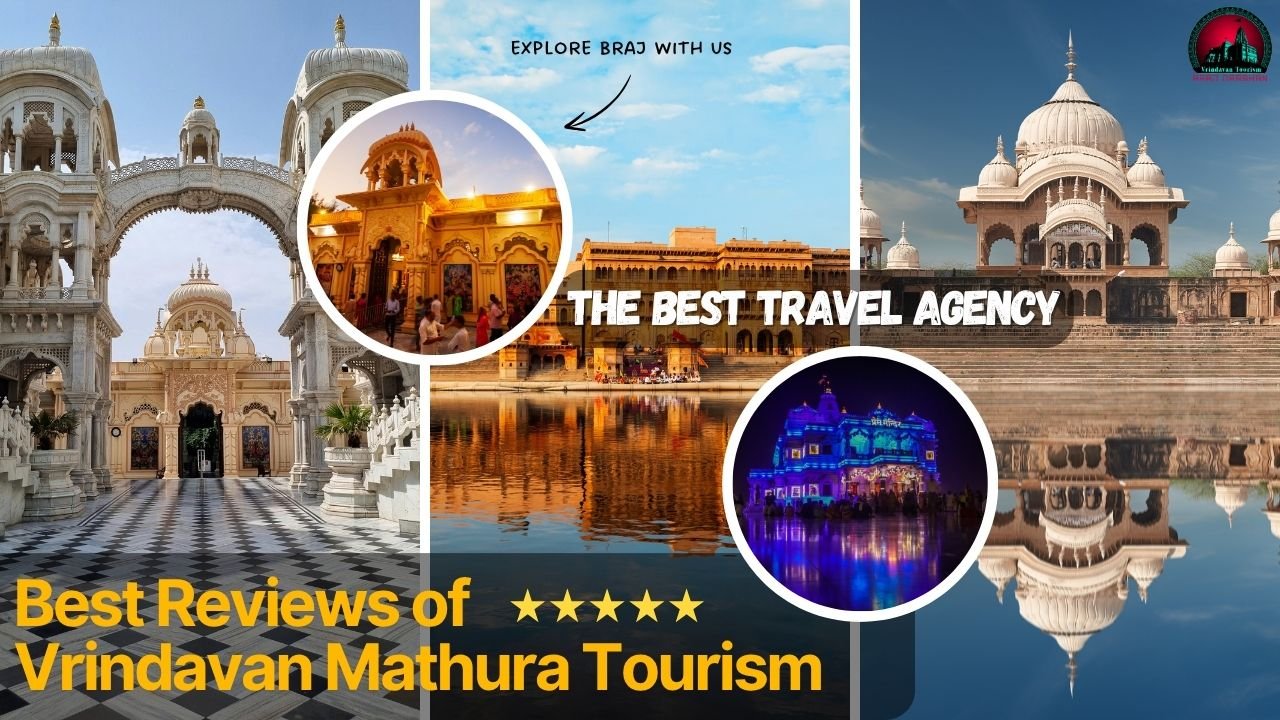 Best Reviews of Vrindavan Mathura Tourism The Best Travel Agency In Delhi