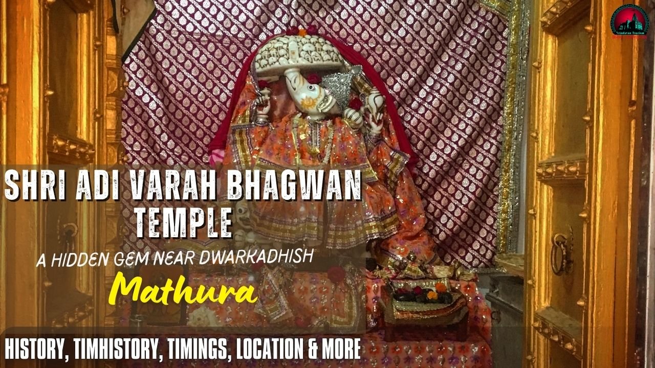 Shri Adi Varah Temple Mathura History, Timings, Location, A Hidden Gem Near Dwarkadhish