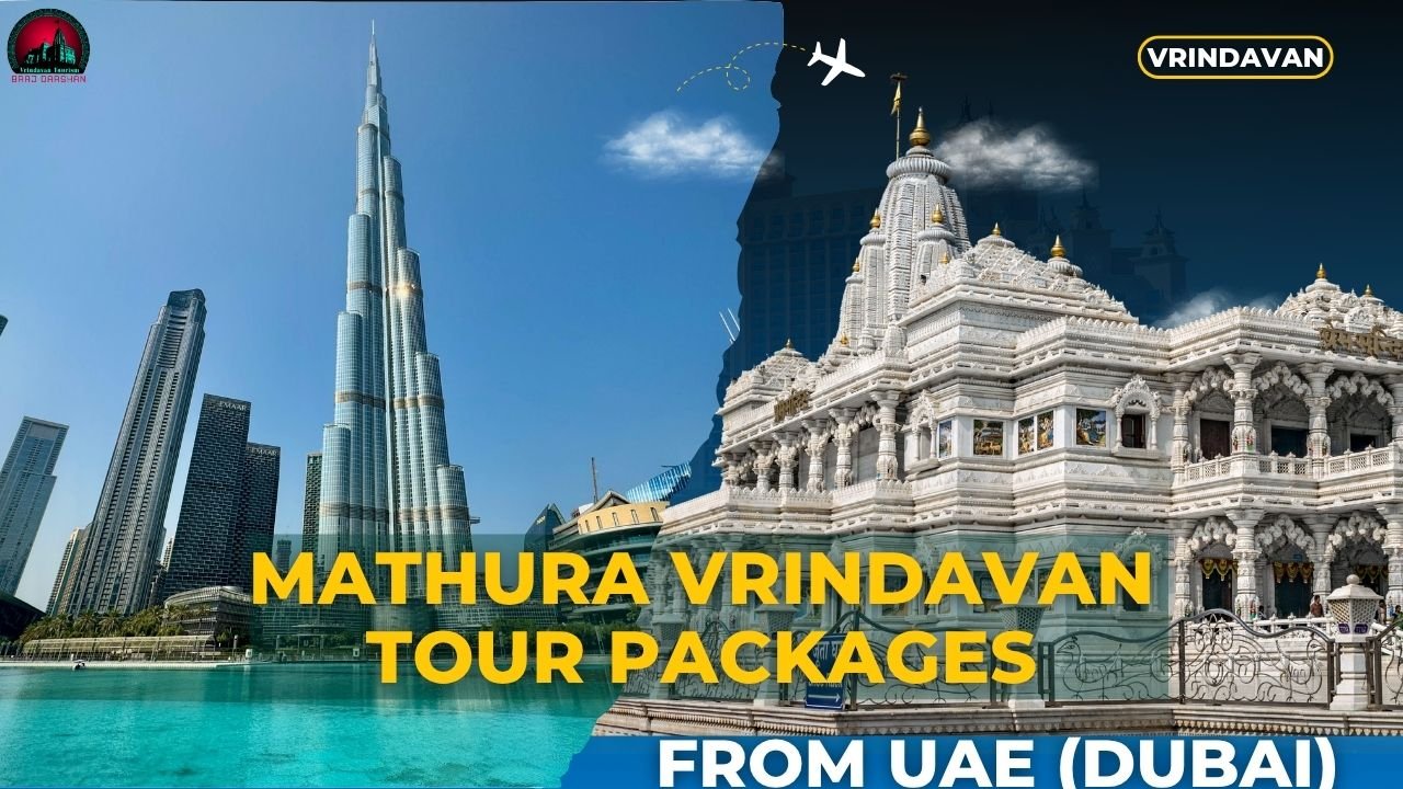 Mathura Vrindavan Tour Packages from UAE Dubai-Book Now 30% Off